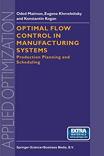 Optimal Flow Control in Manufacturing Systems: Production Planning and Scheduling (Applied Optimization, 18, Band 18)
