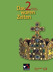 Das waren Zeiten - Neue Ausgabe Hessen (G 9) / Das waren Zeiten Hessen (G9) 2 - neu: Unterrichtswerk für Geschichte an Gymnasien, Sekundarstufe I / ... für Geschichte an Gymnasien, Sekundarstufe I