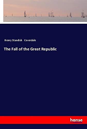The Fall of the Great Republic