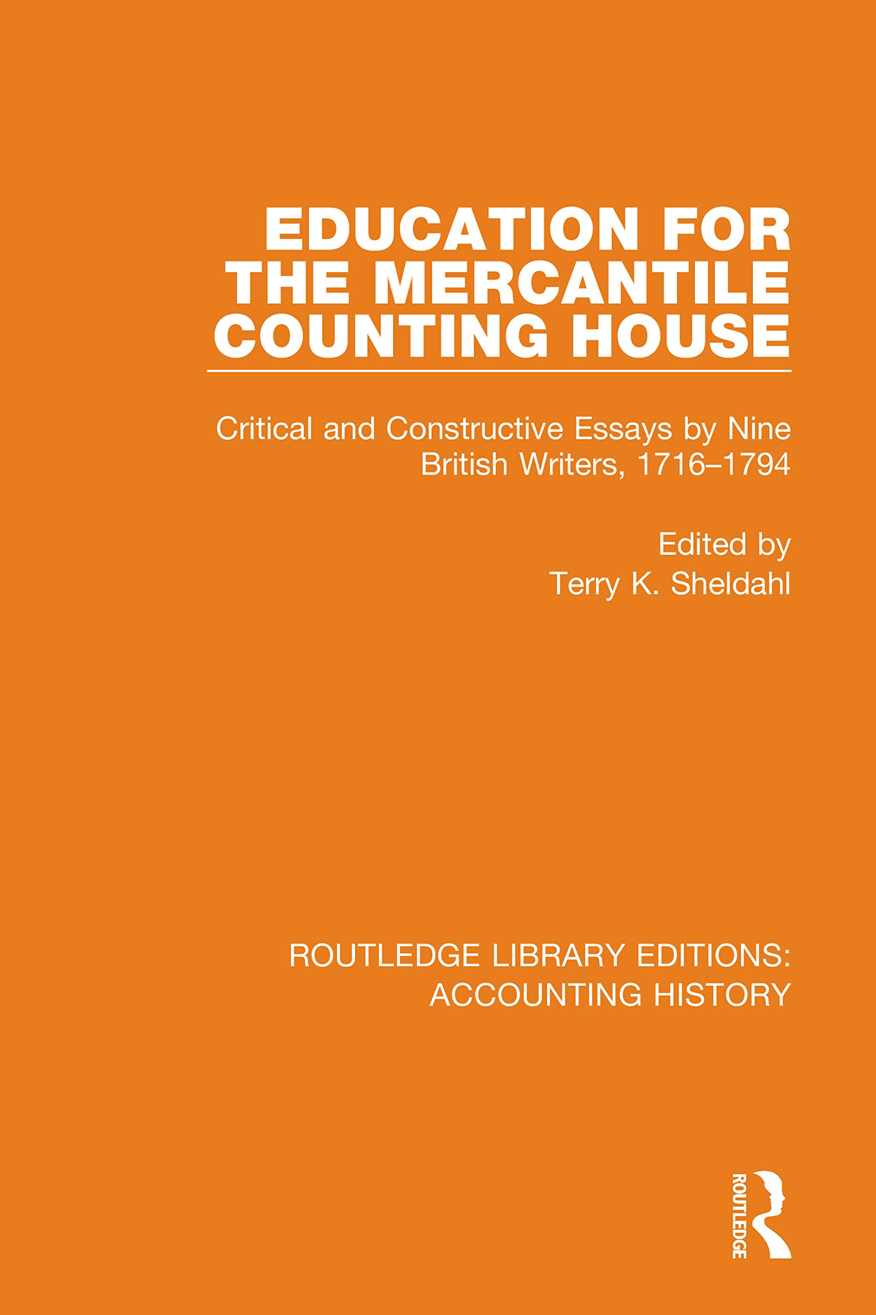 Education for the Mercantile Counting House: Critical and Constructive Essays by Nine British Writers, 1716-1794 (Routledge Library Editions: Accounting History, Band 17)