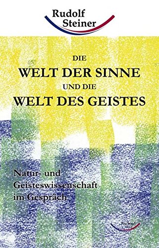 Die Welt der Sinne und die Welt des Geistes: Natur- und Geisteswissenschaft im Gespräch