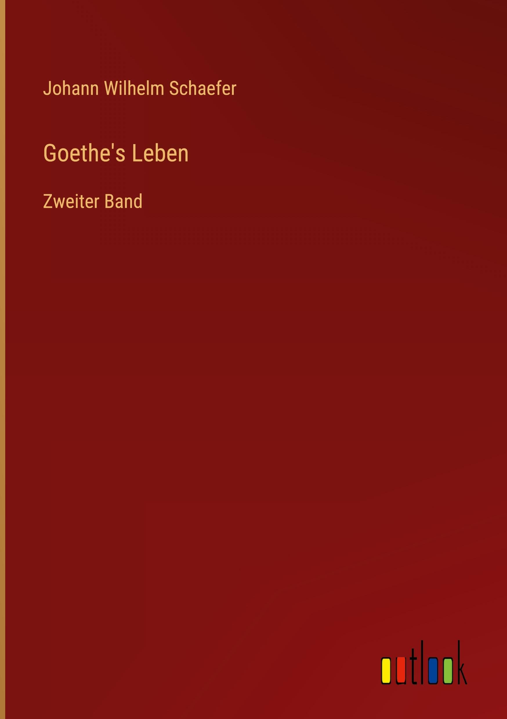 Goethe's Leben: Zweiter Band