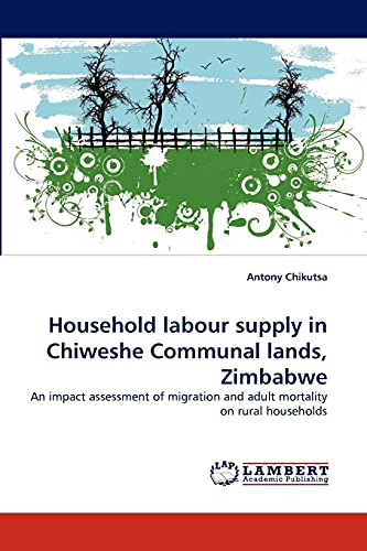 Household labour supply in Chiweshe Communal lands, Zimbabwe: An impact assessment of migration and adult mortality on rural households