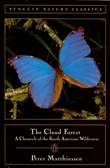 Cloud Forest: A Chronicle of the South American Wilderness (Classic, Nature, Penguin)