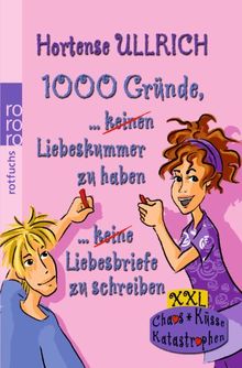 1000 Gründe, keinen Liebeskummer zu haben. 1000 Gründe, keine Liebesbriefe zu schreiben