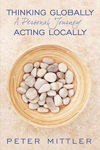 Thinking Globally Acting Locally: A Personal Journey