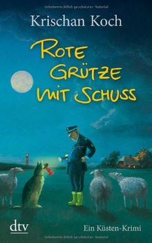 Rote Grütze mit Schuss: Ein Küsten-Krimi