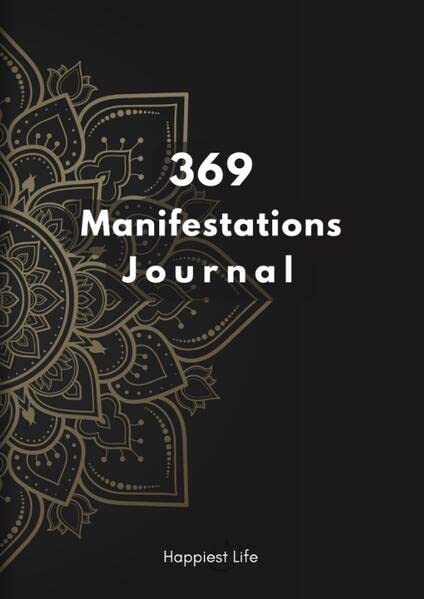 369 Manifestations Journal: Verwirkliche deine Träume durch die Kraft der Manifestation: Dein 99 Tage Journal zum bilden und festigen positiver und ... der Anziehung. Dein Weg zu deiner Vision