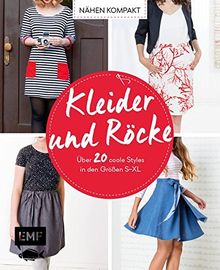 Nähen kompakt – Kleider und Röcke: Über 20 coole Styles in den Größen S–XL