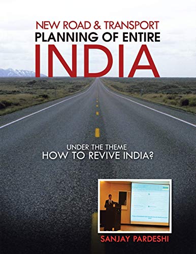 New Road & Transport Planning of Entire India: Under the Theme How to Revive India?