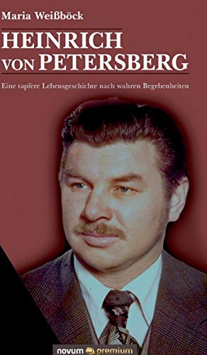 Heinrich von Petersberg: Eine tapfere Lebensgeschichte nach wahren Begebenheiten