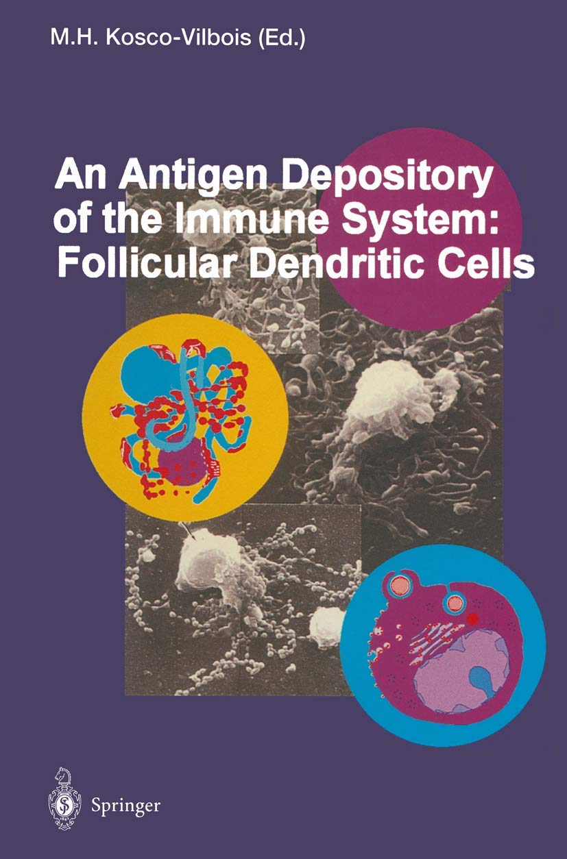 An Antigen Depository of the Immune System: Follicular Dendritic Cells (Current Topics in Microbiology and Immunology, Band 201)