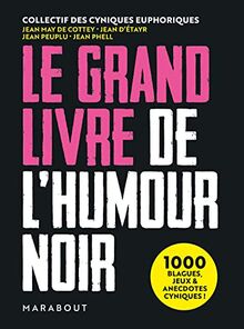 Le grand livre de l'humour noir : 1.000 blagues, jeux & anecdotes cyniques !