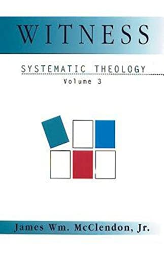 Witness Systematic Theology Volume 3 (Systematic Theology (Abingdon), Band 3)