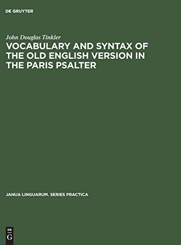 Vocabulary and syntax of the old English version in the Paris psalter: A critical commentary (Janua Linguarum. Series Practica, 67, Band 67)