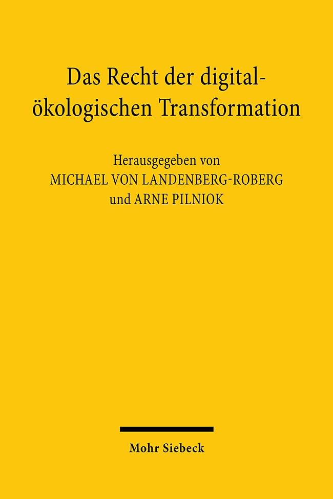 Das Recht der digital-ökologischen Transformation: Gang und Werden, Dogmatik und Fortentwicklung