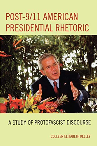 Post-9/11 American Presidential Rhetoric: A Study of Protofascist Discourse (Lexington Studies in Political Communication) (Studies in Political Comunication)