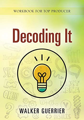 Decoding It: Work Book for Top Producer