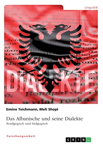 Das Albanische und seine Dialekte. Nordgegisch und Südgegisch