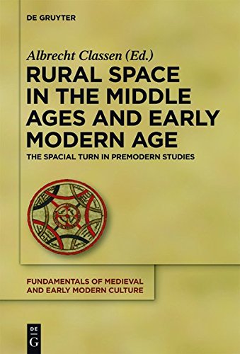 Rural Space in the Middle Ages and Early Modern Age: The Spatial Turn in Premodern Studies (Fundamentals of Medieval and Early Modern Culture, Band 9)
