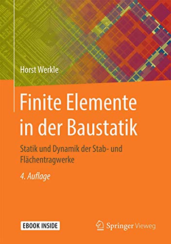 Finite Elemente in der Baustatik: Statik und Dynamik der Stab- und Flächentragwerke