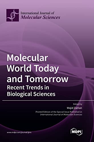 Molecular World Today and Tomorrow: Recent Trends in Biological Sciences