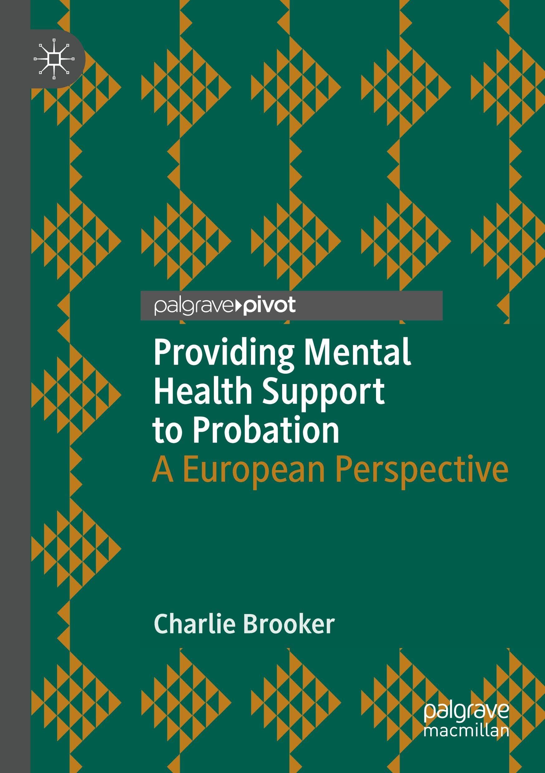 Providing Mental Health Support to Probation: A European Perspective (Palgrave Studies in Risk, Crime and Society)