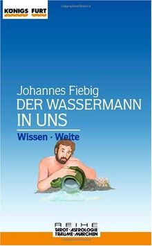 Der Wassermann in uns allen. Wissen und Weite