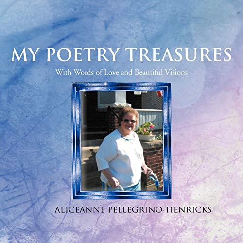 My Poetry Treasures: Fun With Friends, Animals And Growing Up: With Words of Love and Beautiful Visions