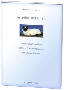 Angelos Botschaft: Angelo, die Engelskatze, richtet sich an alle Menschen auf diesem Planeten von Jones, Aurelia Louise | Buch | Zustand gut