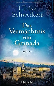 Das Vermächtnis von Granada: Roman