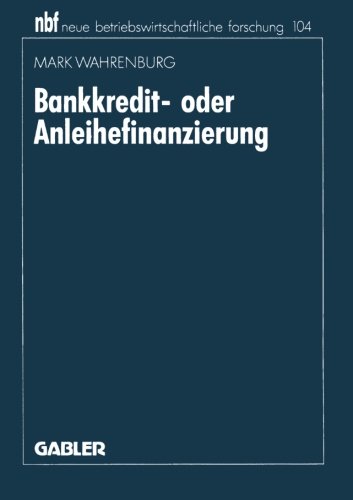 Bankkredit- oder Anleihefinanzierung (neue betriebswirtschaftliche forschung (nbf))