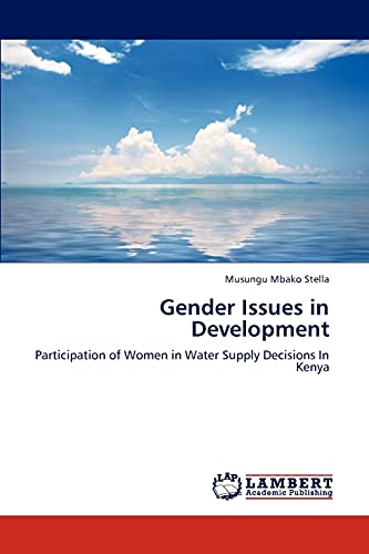 Gender Issues in Development: Participation of Women in Water Supply Decisions In Kenya