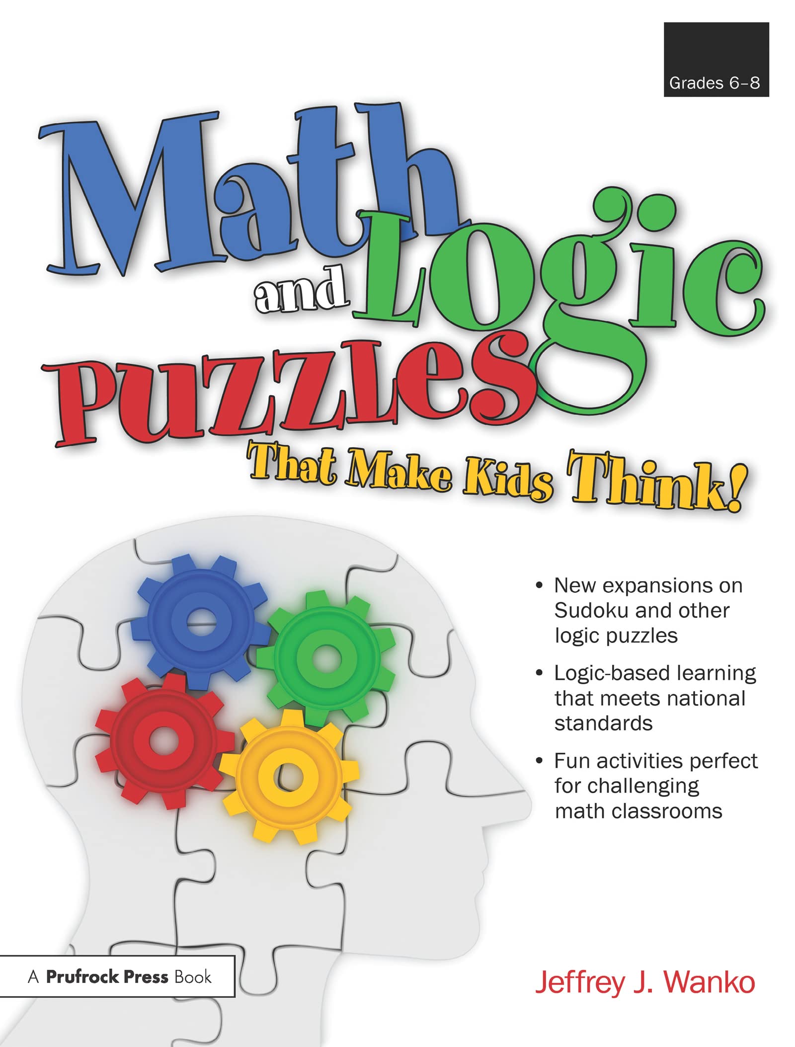 Math and Logic Puzzles That Make Kids Think: Grades 6-8