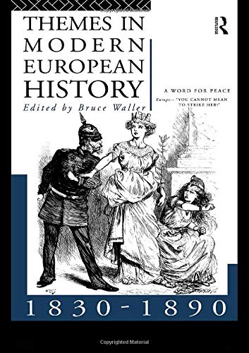 Themes in Modern European History 1830-1890 (Themes in Modern European History Series)