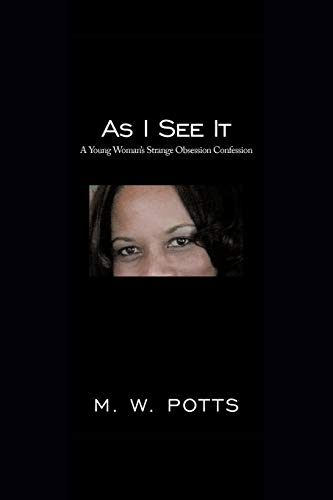As I See It: A Young Woman's Strange Obsession Confession