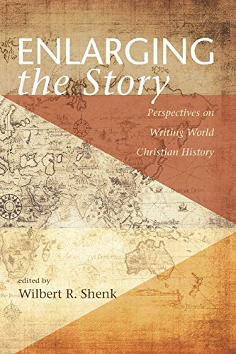 Enlarging the Story: Perspectives on Writing World Christian History