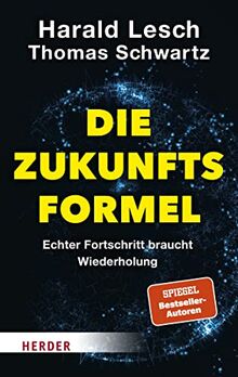 Die Zukunftsformel: Echter Fortschritt braucht Wiederholung