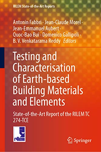Testing and Characterisation of Earth-based Building Materials and Elements: State-of-the-Art Report of the RILEM TC 274-TCE (RILEM State-of-the-Art Reports, 35, Band 35)