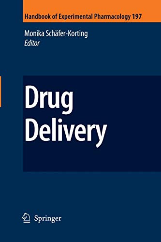 Drug Delivery (Handbook of Experimental Pharmacology, 197, Band 197)