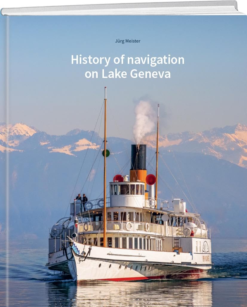Meister, Jürg: History of navigation on Lake Geneva