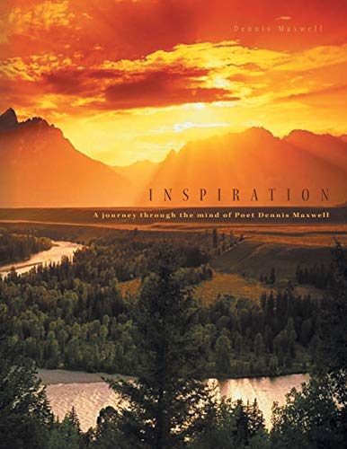 INSPIRATION: A journey through the mind of Poet Dennis Maxwell