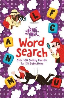 Brain Puzzles Word Search: Over 100 Sneaky Puzzles for Kid Detectives (Brain Power!)