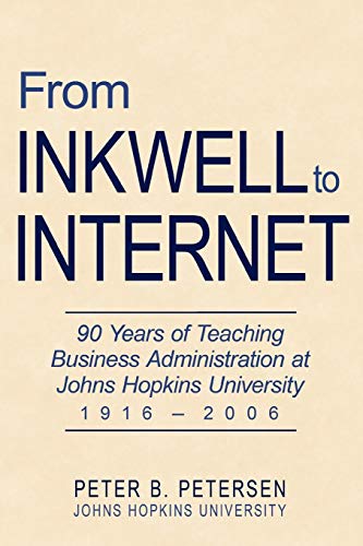 From Inkwell to Internet: 90 Years of Teaching Business Administration at Johns Hopkins University (1916-2006)