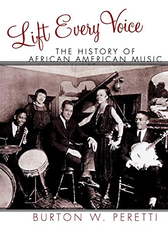 Lift Every Voice: The History of African American Music (African American Experience)