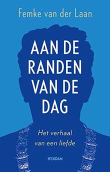 Aan de randen van de dag: het verhaal van een liefde