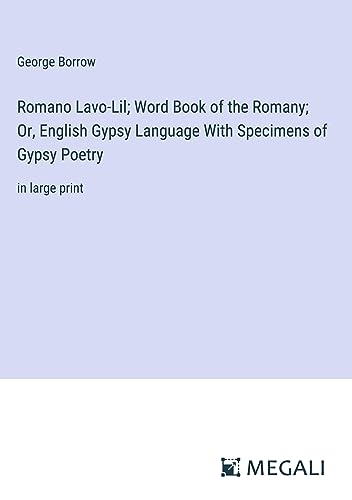 Romano Lavo-Lil; Word Book of the Romany; Or, English Gypsy Language With Specimens of Gypsy Poetry: in large print
