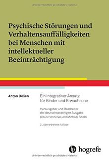 Psychische Störungen und Verhaltensauffälligkeiten bei Menschen mit intellektueller Beeinträchtigung: Ein integrativer Ansatz für Kinder und Erwachsene