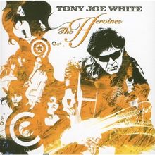 The Heroines von Tony Joe White | CD | Zustand gut
