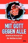 Mit Gott gegen alle: Amerikas Kampf um die Weltherrschaft